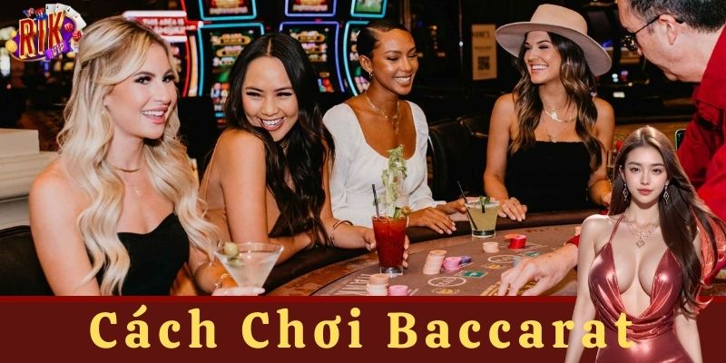 Lưu ý trong cách chơi Baccarat