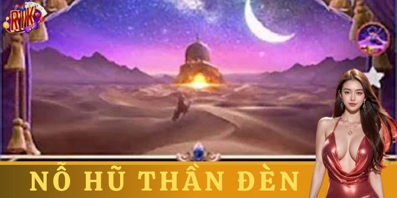 Mẹo chơi nổ hũ thần đèn hiệu quả